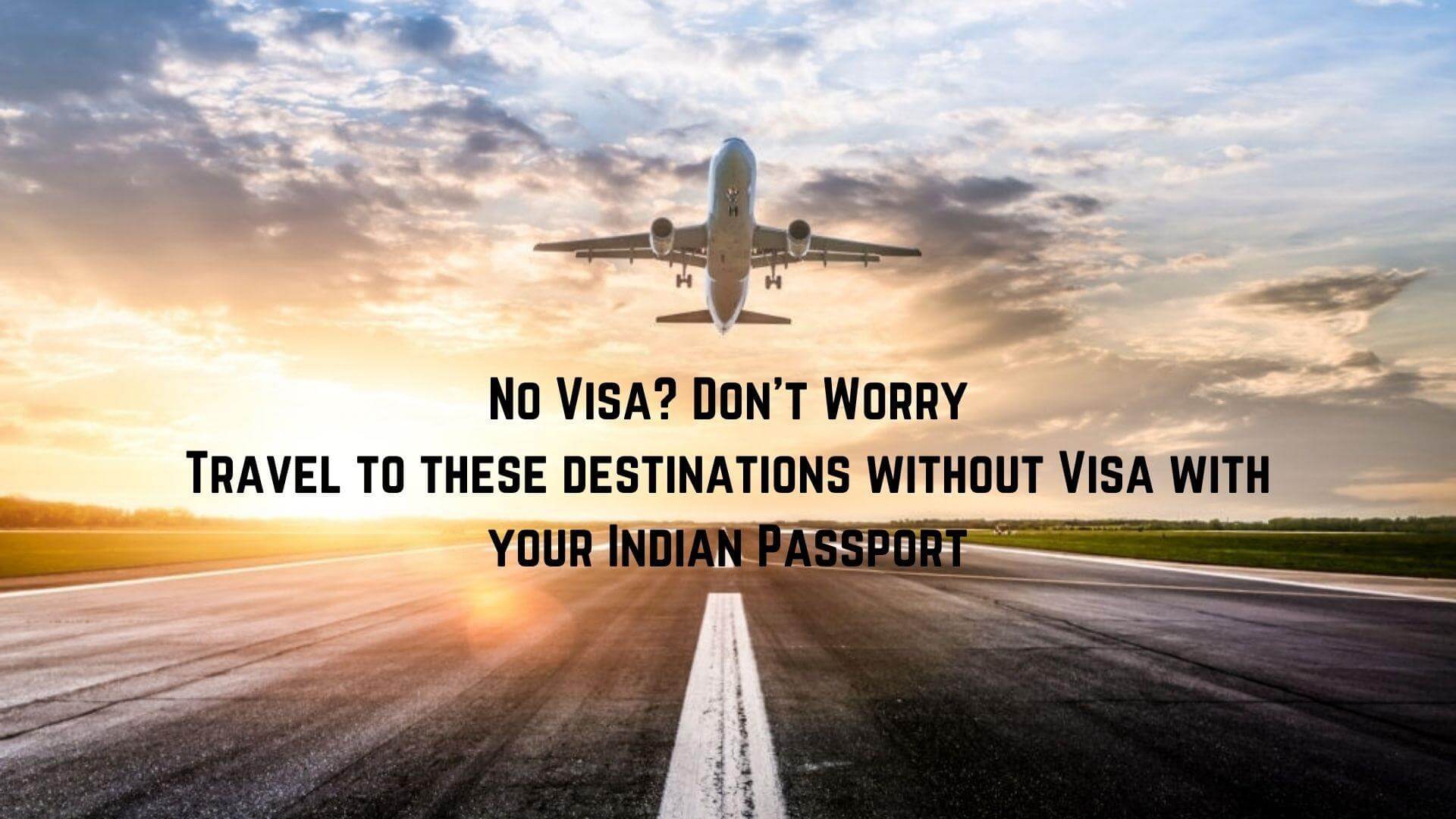 List Of Countries That Indians Can Travel Without Visa